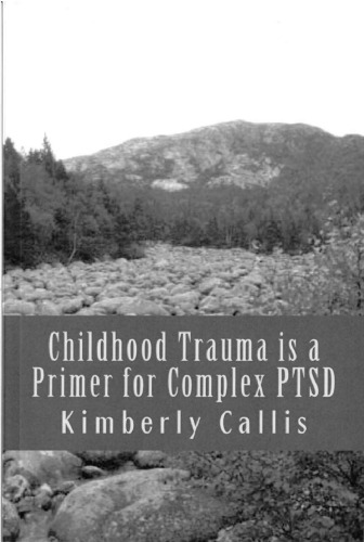 Stoning Demons Book 1: Childhood Trauma is a Primer for Complex PTSD