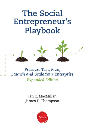 The Social Entrepreneur’s Playbook, Expanded Edition: Pressure Test, Plan, Launch and Scale Your Social Enterprise