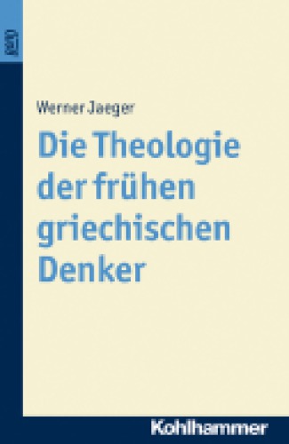 Die Theologie der frühen griechischen Denker