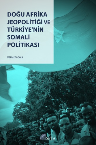 Doğu Afri̇ka jeopoli̇ti̇ği̇ ve Türki̇ye’ni̇n Somali̇ poli̇ti̇kasi