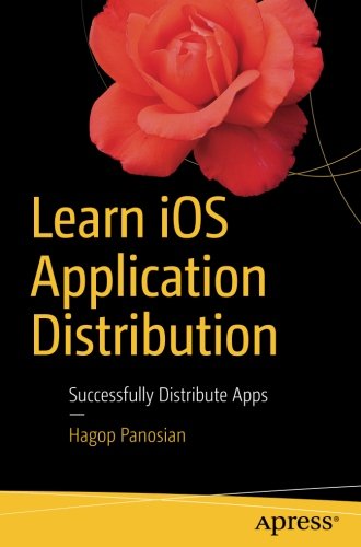 Learn iOS Application Distribution: Successfully Distribute Apps