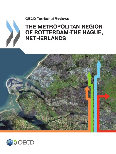 Oecd Territorial Reviews: The Metropolitan Region of Rotterdam-The Hague, Netherlands