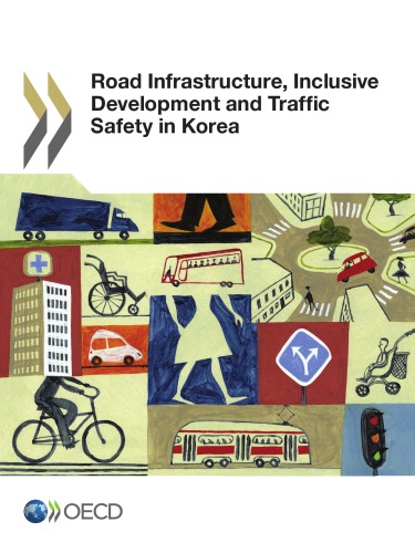 Road Infrastructure, Inclusive Development and Traffic Safety in Korea: Edition 2016 (Volume 2016)