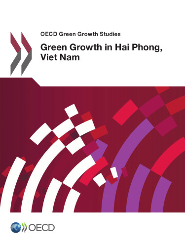 OECD Green Growth Studies Green Growth in Hai Phong, Viet Nam: Edition 2016 (Volume 2016)
