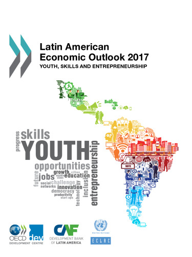 Latin American Economic Outlook 2017: Youth, Skills and Entrepreneurship
