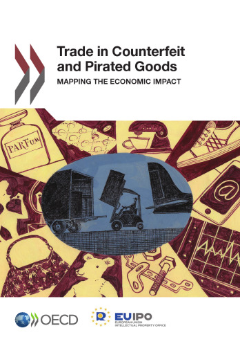 Trade in Counterfeit and Pirated Goods:  Mapping the Economic Impact