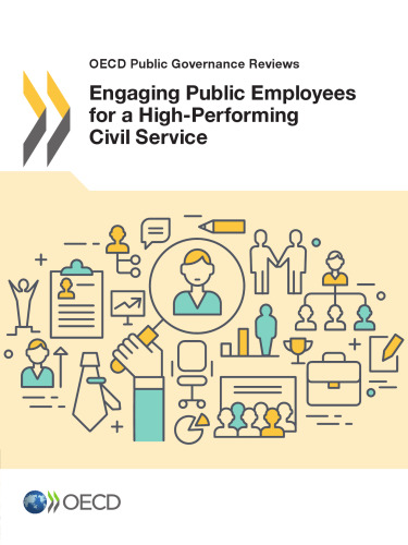 Oecd Public Governance Reviews Engaging Public Employees for a High-Performing Civil Service: Edition 2016 (Volume 2016)