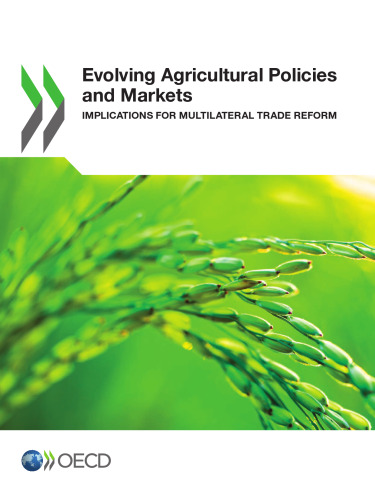 Evolving Agricultural Policies and Markets: Implications for Multilateral Trade Reform