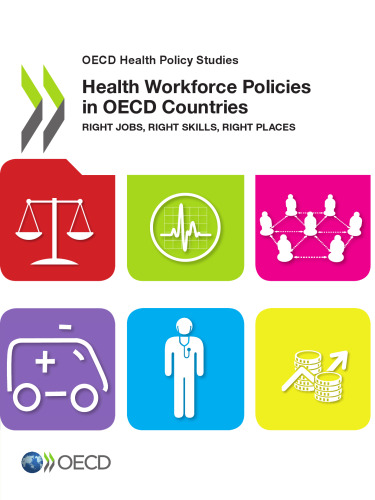 OECD Health Policy Studies Health Workforce Policies in OECD Countries:  Right Jobs, Right Skills, Right Places