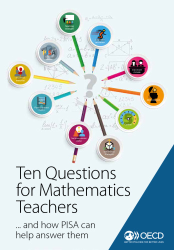 Ten Questions for Mathematics Teachers… and How PISA Can Help Answer Them