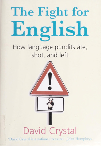 The Fight for English: How Language Pundits Ate, Shot, and Left