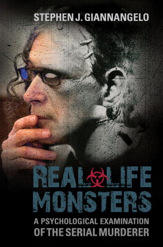 Real-Life Monsters: A Psychological Examination of the Serial Murderer