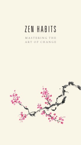 Zen Habits - Mastering the art of change
