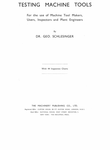 Testing Machine Tools: For the Use of Machine Tool Makers, Users, Inspectors and Plant Engineers