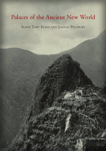 Palaces of the ancient new world: a symposium at Dumbarton Oaks, 10th and 11th October 1998