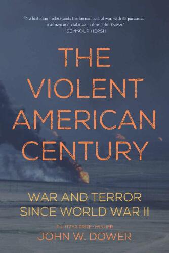 The Violent American Century: War and Terror Since World War II