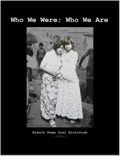 Who We Were, Who We Are : Kosovo Roma Oral Histories
