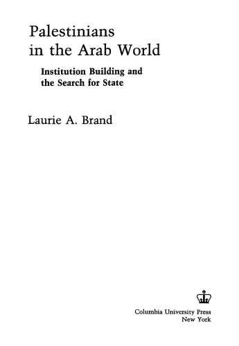 Palestinians in the Arab World: Institution Building and the Search for State
