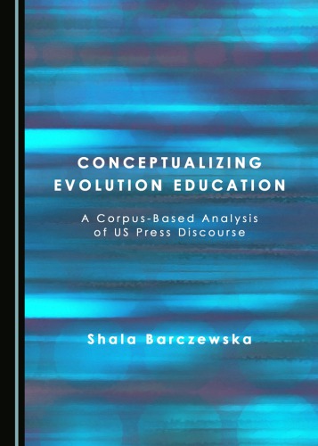 Conceptualizing Evolution Education: A Corpus-Based Analysis of US Press Discourse