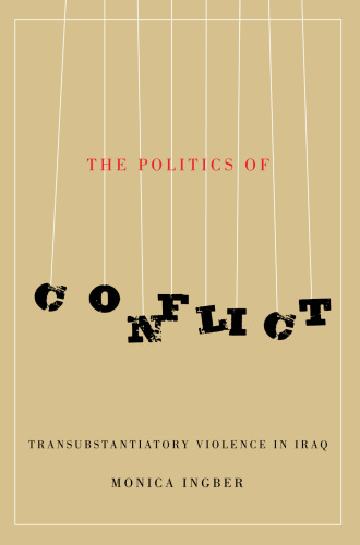 The Politics of Conflict: Transubstantiatory Violence in Iraq
