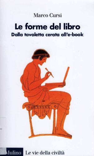 Le forme del libro. Dalla tavoletta cerata all'e-book