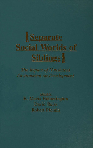Separate Social Worlds of Siblings: The Impact of Nonshared Environment on Development