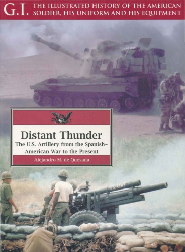 Distant Thunder: The US Artillery from the Spanish-American War to the Present