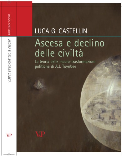 Ascesa e declino delle civiltà. La teoria delle macro-trasformazioni politiche di A. J. Toynbee