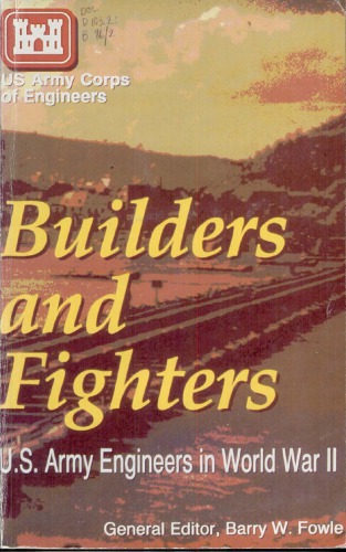 Builders and Fighters: U.S. Army Engineers in World War II