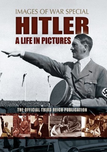 Images of War Special - Hitler - A Life in Pictures