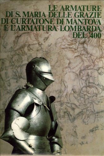 Le armature di S. Maria delle grazie di curtatone di Mantova e l’armatura lombarda del ’400
