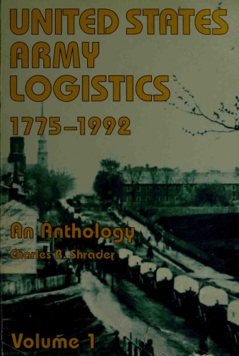 United States Army Logistics, 1775-1992  An Anthology (vol.1)