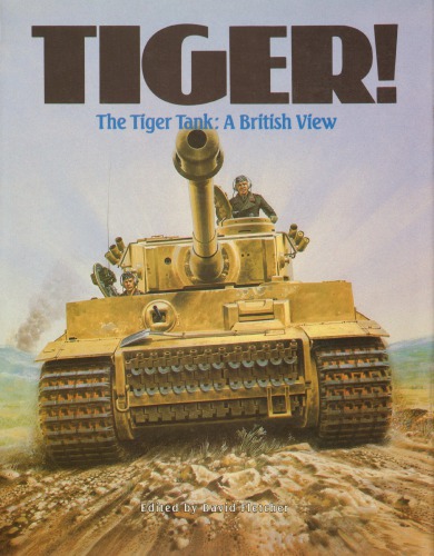 Tiger! The Tiger Tank: A British View