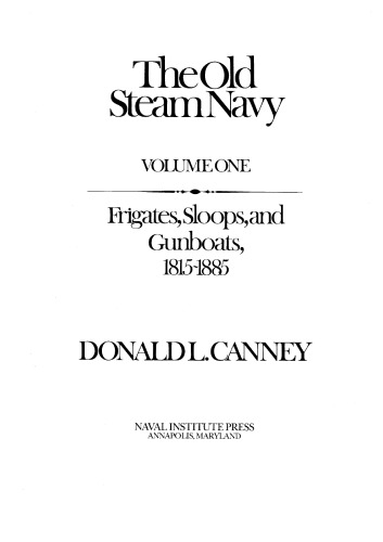 The Old US Steam Navy. Voluve One  Frigates, Sloops and Gunboats 1815-1885