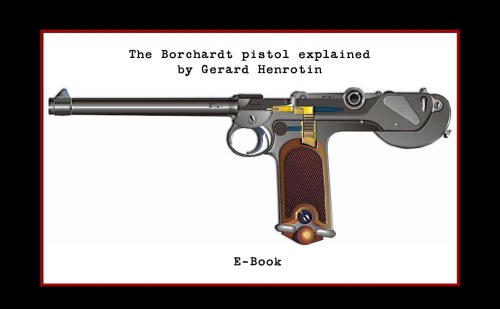 The Borchardt Pistol Explained