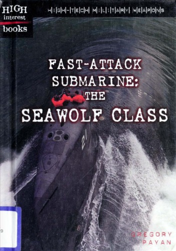Fast-Attack Submarine: The Seawolf Class (High-Tech Military Weapons)