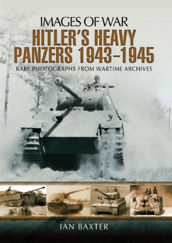 Images of War -  Hitler’s Heavy Panzers 1943-45