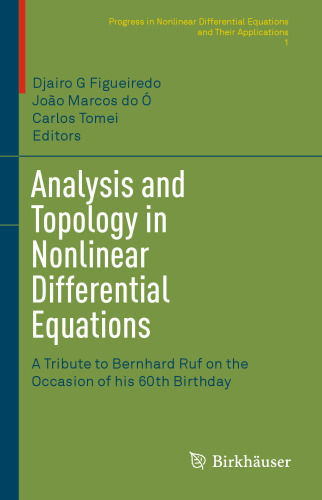 Analysis and Topology in Nonlinear Differential Equations: A Tribute to Bernhard Ruf on the Occasion of his 60th Birthday