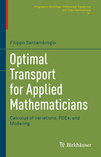 Optimal Transport for Applied Mathematicians: Calculus of Variations, PDEs, and Modeling