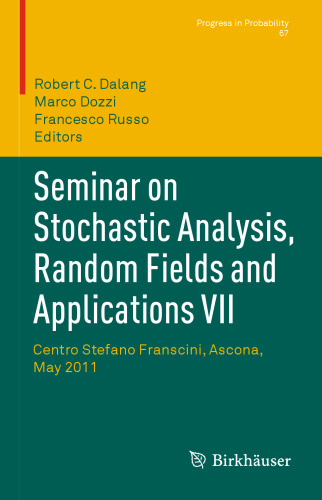 Seminar on Stochastic Analysis, Random Fields and Applications VII: Centro Stefano Franscini, Ascona, May 2011