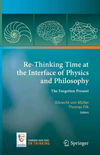 Re-Thinking Time at the Interface of Physics and Philosophy: The Forgotten Present
