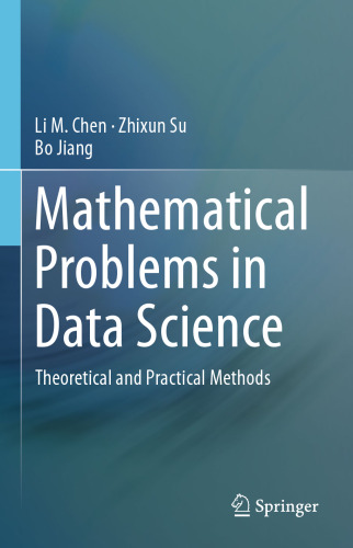 Mathematical Problems in Data Science: Theoretical and Practical Methods