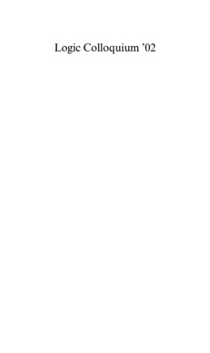 Logic Colloquium '02 : proceedings of the Annual European Summer Meeting of Association for Symbolic Logic and the Colloquium Logicum, held in Münster, Germany, August 3-11, 2002