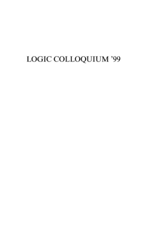 Logic Colloquium '99 : proceedings of the Annual European Summer Meeting of the Association for Symbolic Logic, held in Utrecht, Netherlands, August 1-6, 1999
