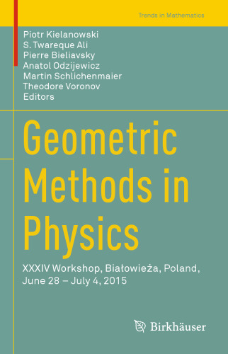 Geometric methods in physics : XXXIV Workshop, Białowieża, Poland, June 28-July 4, 2015