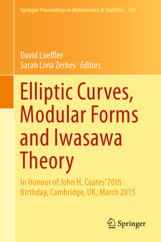 Elliptic Curves, Modular Forms and Iwasawa Theory: In Honour of John H. Coates' 70th Birthday, Cambridge, UK, March 2015