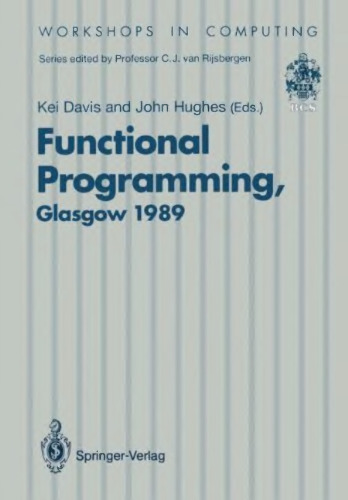 Functional programming : proceedings of the 1989 Glasgow Workshop, 21-23 August 1989, Fraserburgh, Scotland