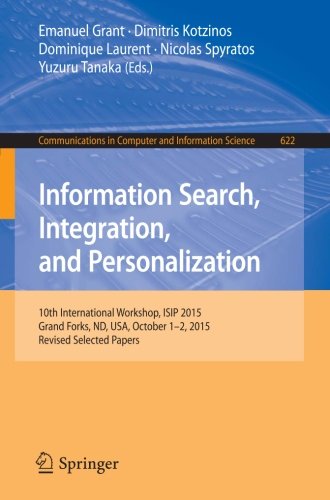 Information Search, Integration, and Personalization: 10th International Workshop, ISIP 2015, Grand Forks, ND, USA, October 1-2, 2015, Revised ... in Computer and Information Science)