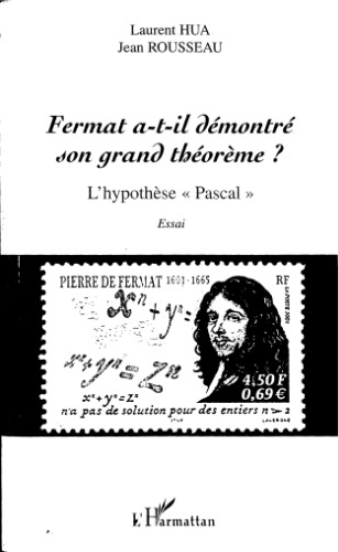 Fermat a-t-il démontré son grand théorème? : l'hypothèse "Pascal" : essai