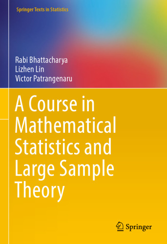 A Course in Mathematical Statistics and Large Sample Theory